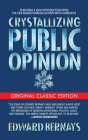 Crystallizing Public Opinion (Original Classic Edition) By Edward Bernays, Mitch Horowitz (Introduction by) Cover Image