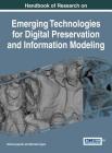 Handbook of Research on Emerging Technologies for Digital Preservation and Information Modeling By Alfonso Ippolito (Editor), Michela Cigola (Editor) Cover Image