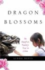 Dragon Blossoms: An Adoptive Family's Year in China By Linda Bevis Cover Image