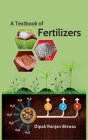 A Textbook Of Fertilizers By Dipak Ranjan Biswas Cover Image