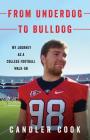 From Underdog to Bulldog: My Journey as a College Football Walk-On By Candler Cook Cover Image