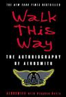 Walk This Way: The Autobiography of Aerosmith By Aerosmith, Stephen Davis Cover Image