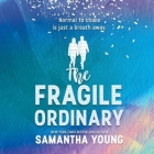 The Fragile Ordinary Lib/E By Samantha Young, Elle Newlands (Read by) Cover Image