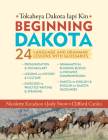 Beginning Dakota/Tokaheya Dakota Iyapi Kin: 24 Langauge and Grammar Lessons with Glossaries By Nicolette Knudson, Jody Snow, Clifford Canku Cover Image