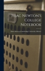 Issac Newton's College Notebook By Isaac Newton/Cambridge University Lib (Created by) Cover Image