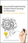 Successfully Implementing Problem-Based Learning in Classrooms: Research in K-12 and Teacher Education By Thomas Brush (Editor), John W. Saye (Editor) Cover Image