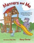 Manners and Me: An Easy-Peasy Guide for Kids and the Grown Ups Who Love Them By Nancy Dorrier, Ralph Voltz (Illustrator) Cover Image