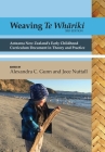 Weaving te Whāriki: Aotearoa New Zealand's early childhood curriculum document in theory and practice (3rd ed) By Alexandra C. Gunn (Editor), Joce Nuttall (Editor) Cover Image