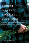 Ancient Pathways, Ancestral Knowledge: Ethnobotany and Ecological Wisdom of Indigenous Peoples of Northwestern North America (McGill-Queen's Indigenous and Northern Studies #74) By Nancy J. Turner, Nancy J. Turner Cover Image