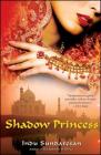 Shadow Princess: A Novel By Indu Sundaresan Cover Image