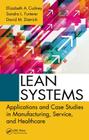 Lean Systems: Applications and Case Studies in Manufacturing, Service, and Healthcare By Elizabeth A. Cudney (Editor), Sandra Furterer (Editor), David Dietrich (Editor) Cover Image