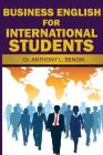 Business English for International Students By Anthony L. Bendik Cover Image