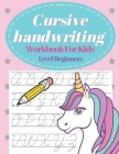 Cursive Handwriting Workbook For Kids Beginners Level: Letter Tracing Book For Cursive Practice Handwriting Activity Book For Preschool Kids Learn How By Golden Cat Cover Image