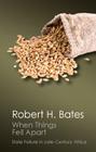 When Things Fell Apart: State Failure in Late-Century Africa (Canto Classics) By Robert H. Bates Cover Image