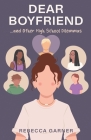 Dear Boyfriend... and Other High School Dilemmas By Rebecca Garner Cover Image