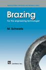 Brazing: For the Engineering Technologist (Manufacturing Processes & Materials S) Cover Image