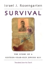 Survival: The Story of a Sixteen-Year Old Jewish Boy (Religion) By Israel J. Rosengarten, Israel J. Rosengarten (Translator) Cover Image