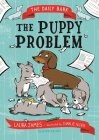 The Daily Bark: The Puppy Problem By Laura James Cover Image