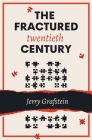 The Fractured Twentieth Century By Jerry Grafstien Cover Image