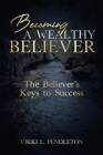Becoming a Wealthy Believer By Vikki Letonya Pendleton Cover Image