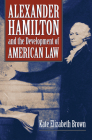 Alexander Hamilton and the Development of American Law Cover Image