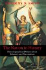 The Nation in History: Historiographical Debates about Ethnicity and Nationalism By Anthony D. Smith Cover Image
