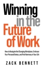 Winning in the Future of Work: How to Navigate the Changing Workplace, Embrace Your Personal Genius, and Find Harmony in Your Life By Zack Bennett Cover Image