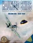 Haunted Skies -Volume 1 -1939-1959: Preserving the History of UFO Research (Revised Edition One) Cover Image