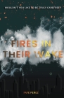 Fires in Their Wake By Faye Perez Cover Image
