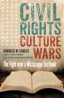Civil Rights, Culture Wars: The Fight over a Mississippi Textbook By Charles W. Eagles Cover Image