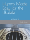 Hymns Made Easy for the Ukulele: Volume 2 By Cindy Bezas Cover Image