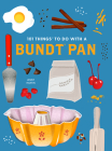 101 Things to Do with a Bundt(r) Pan, New Edition By Jenny Hartin Cover Image