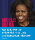 Michelle Obama: Get to Know the Influential First Lady and Education Advocate (People You Should Know) Cover Image