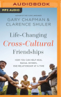 Life-Changing Cross-Cultural Friendships: How You Can Help Heal Racial Divides, One Relationship at a Time By Gary Chapman, Clarence Shuler, Gary Chapman (Read by) Cover Image