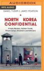 North Korea Confidential: Private Markets, Fashion Trends, Prison Camps, Dissenters and Defectors By Daniel Tudor, James Pearson, Derek Perkins (Read by) Cover Image