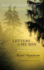 Letters to My Son: A Father's Wisdom on Manhood, Life, and Love By Kent Nerburn, Richard Carlson (Foreword by) Cover Image