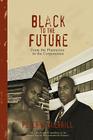 Black to the Future, from the Plantation to the Corporation By Peter W. Sherrill, Elsa M. Forsythe (Editor), Lynne Goodman (Designed by) Cover Image