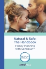 Natural & Safe: The Handbook: Family Planning with Sensiplan By Malteser Arbeitsgruppe Nfp, Cycleforth LLC (Editor) Cover Image