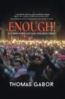 Enough!: Solving America's Gun Violence Crisis By Thomas Gabor Cover Image