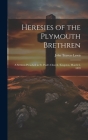 Heresies of the Plymouth Brethren [microform]: a Sermon Preached in St. Paul's Church, Kingston, March 6, 1870 By John Travers 1825-1901 Lewis Cover Image