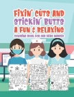 Fixin' Cuts And Stickin' Butts A Fun & Relaxing Coloring Book For Hour Hero Nurses: Fun Positive Uplifting & Empowering Nurse Quotes & Designs Perfect Cover Image