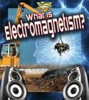 What Is Electromagnetism? (Understanding Electricity (Crabtree)) Cover Image