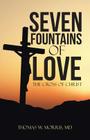 Seven Fountains of Love: The Cross of Christ By Thomas W. Morris Cover Image