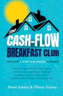 The Cash-Flow Breakfast Club: A Story and a Manual By Omni Casey, Chara Casey Cover Image