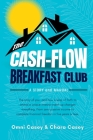 The Cash-Flow Breakfast Club: A Story and a Manual Cover Image