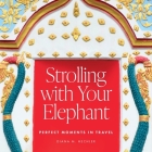 Strolling with Your Elephant By Diana M. Hechler Cover Image