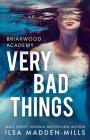 Very Bad Things (Briarwood Academy #1) By Ilsa Madden-Mills Cover Image