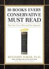 10 Books Every Conservative Must Read: Plus Four Not to Miss and One Imposter By Benjamin Wiker Phd, Robertson Dean (Read by) Cover Image
