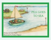 Pea Goes To Sea By Lucy Tarin, Robyn Kilgour (Illustrator) Cover Image