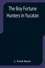 The Boy Fortune Hunters in Yucatan Cover Image